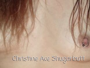 Christine_Ace_Shugarbutt