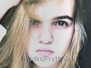 PaulinaPrettyGirl