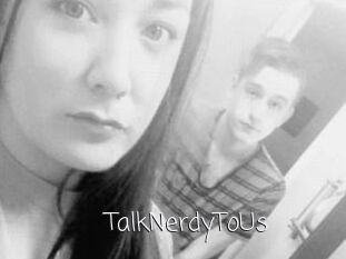TalkNerdyToUs