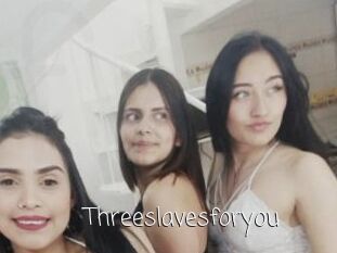 Threeslavesforyou