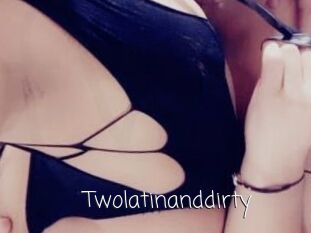 Twolatinanddirty